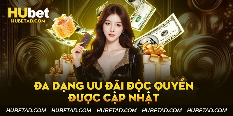 Đa dạng ưu đãi độc quyền tại trang chủ hubet được cập nhật